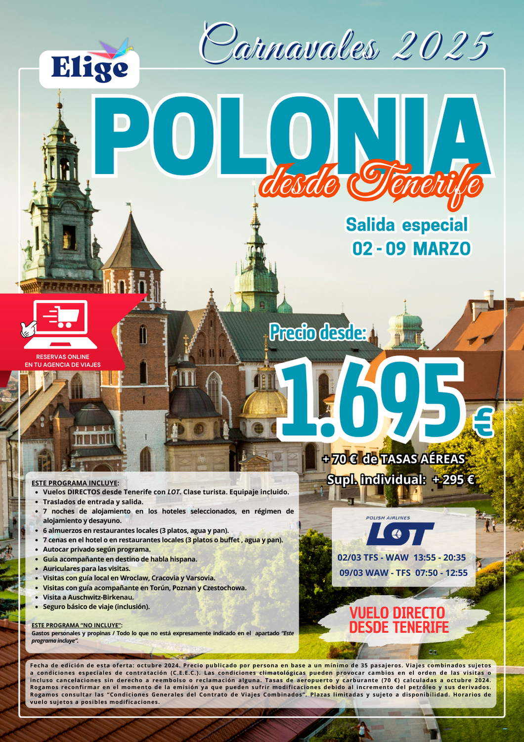 POLONIA desde TENERIFE, CARNAVALES 2025; vuelos directos desde Tenerife, traslados de entrada y salida, 7 noches de alojamiento en hoteles seleccionados en AD, 6 almuerzos en restaurantes locales, 7 cenas, autocar privado según programa, guía acompañante en destino de habla hispana, auriculares para las visitas, visitas con guía local (en Wroclaw, Cracovia y Varsovia), visitas con guía acompañante (en Torún, Poznan y Czestochowa), visita a Auschwitz-Birkenau, seguro básico de viaje (inclusión), para agencias de viajes con Elige Tu Viaje.